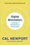 Cover for Digital Minimalism: Choosing a Focused Life in a Noisy World