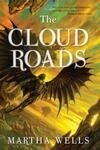 Cover for The Cloud Roads (Books of the Raksura, #1)