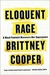 Cover for Eloquent Rage: A Black Feminist Discovers Her Superpower