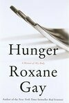 Cover for Hunger: A Memoir of (My) Body