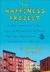 Cover for The Happiness Project: Or Why I Spent a Year Trying to Sing in the Morning, Clean My Closets, Fight Right, Read Aristotle, and Generally Have More Fun