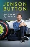 Cover for How To Be An F1 Driver: My Guide To Life In The Fast Lane
