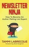Cover for Newsletter Ninja: How To Become An Author Mailing List Expert