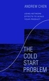 Cover for The Cold Start Problem: Using Network Effects to Scale Your Product