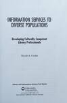 Cover for Information Services to Diverse Populations: Developing Culturally Competent Library Professionals