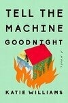 Cover for Tell the Machine Goodnight