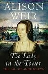 Cover for The Lady in the Tower: The Fall of Anne Boleyn
