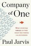 Cover for Company of One: Why Staying Small Is the Next Big Thing for Business