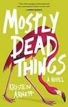 Cover for Mostly Dead Things
