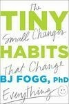 Cover for Tiny Habits: The Small Changes That Change Everything