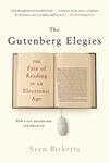 Cover for The Gutenberg Elegies: The Fate of Reading in an Electronic Age