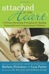 Cover for Attached at the Heart: 8 Proven Parenting Principles for Raising Connected and Compassionate Children