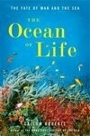 Cover for The Ocean of Life: The Fate of Man and the Sea