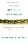 Cover for Braiding Sweetgrass: Indigenous Wisdom, Scientific Knowledge and the Teachings of Plants