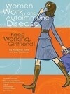 Cover for Women, Work, and Autoimmune Disease: Keep Working, Girlfriend!