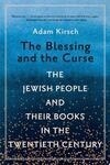 Cover for The Blessing and the Curse: The Jewish People and Their Books in the Twentieth Century