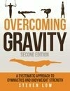 Cover for Overcoming Gravity: A Systematic Approach to Gymnastics and Bodyweight Strength (Second Edition)