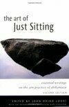 Cover for The Art of Just Sitting: Essential Writings on the Zen Practice of Shikantaza