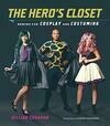 Cover for The Hero's Closet: Sewing for Cosplay and Costuming