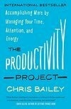 Cover for The Productivity Project: Accomplishing More by Managing Your Time, Attention, and Energy