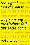 Cover for The Signal and the Noise: Why So Many Predictions Fail—But Some Don't