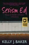 Cover for Sexism Ed: Essays on Gender and Labor in Academia