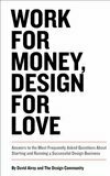 Cover for Work for Money, Design for Love: Answers to the Most Frequently Asked Questions about Starting and Running a Successful Design Business