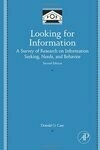 Cover for Looking for Information: A Survey of Research on Information Seeking, Needs, and Behavior (Library and Information Science)