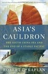 Cover for Asia's Cauldron: The South China Sea and the End of a Stable Pacific