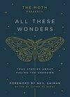 Cover for The Moth Presents All These Wonders: True Stories about Facing the Unknown