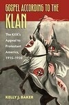 Cover for Gospel According to the Klan: The KKK's Appeal to Protestant America, 1915-1930 (CultureAmerica)