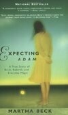 Cover for Expecting Adam: A True Story of Birth, Rebirth, and Everyday Magic