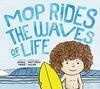 Cover for Mop Rides the Waves of Life: A Story of Mindfulness and Surfing