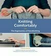 Cover for Knitting Comfortably: The Ergonomics of Handknitting