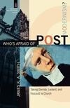 Cover for Who's Afraid of Postmodernism?: Taking Derrida, Lyotard, and Foucault to Church (The Church and Postmodern Culture)