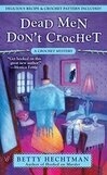 Cover for Dead Men Don't Crochet (Crochet Mystery, #2)