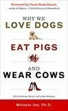 Cover for Why We Love Dogs, Eat Pigs, and Wear Cows: An Introduction to Carnism, 10th Anniversary Edition