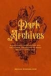 Cover for Dark Archives: A Librarian's Investigation into the Science and History of Books Bound in Human Skin