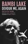 Cover for Devour Me, Again The Poems of Bambi Lake