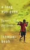 Cover for A Long Way Gone: Memoirs of a Boy Soldier