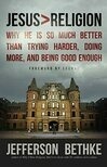 Cover for Jesus > Religion: Why He Is So Much Better Than Trying Harder, Doing More, and Being Good Enough