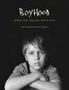 Cover for Boyhood: Twelve Years on Film
