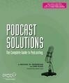 Cover for Podcast Solutions: The Complete Guide to Podcasting