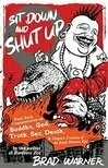 Cover for Sit Down and Shut Up: Punk Rock Commentaries on Buddha, God, Truth, Sex, Death, and Dogen's Treasury of the Right Dharma Eye