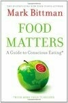 Cover for Food Matters: A Guide to Conscious Eating with More Than 75 Recipes
