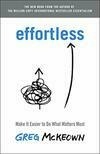 Cover for Effortless: Make It Easier to Do What Matters Most