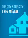 Cover for The City & The City: A Novel
