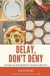 Cover for Delay, Don't Deny: Living an Intermittent Fasting Lifestyle