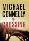 Cover for The Crossing (Harry Bosch, #18; Mickey Haller, #6; Harry Bosch Universe, #27)