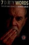 Cover for 7 Dirty Words: The Life and Crimes of George Carlin